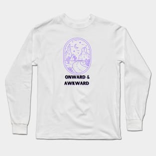 Onward & Awkward Long Sleeve T-Shirt